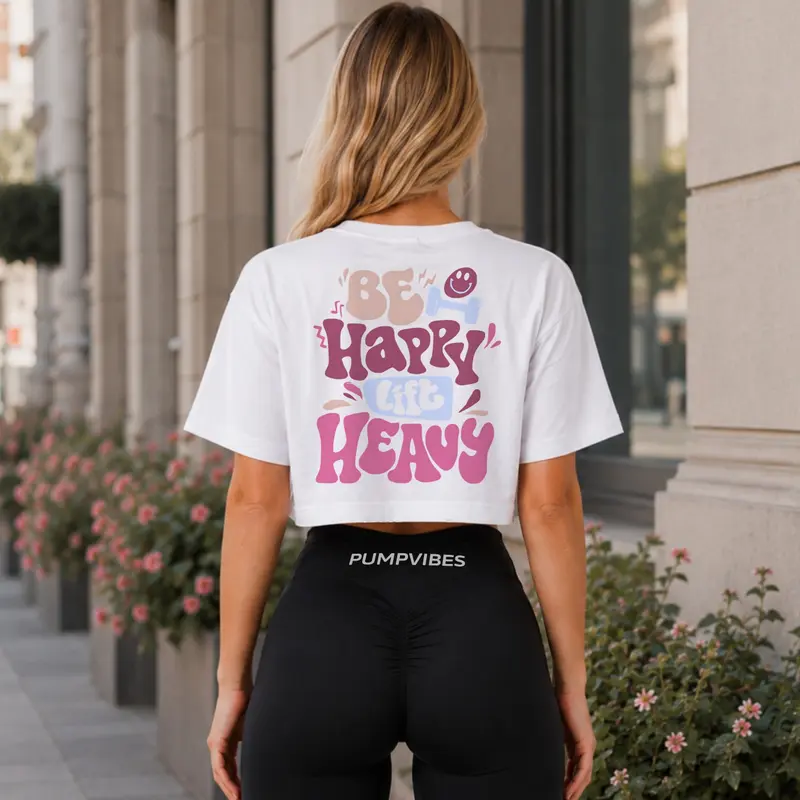 BE HAPPY LIFT HEAVY OVERSIZE CROP TOP (BACKPRINT)
