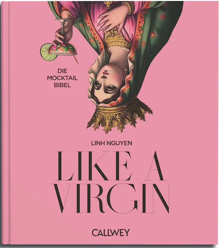 Like a Virgin – Die Mocktail Bibel | 60 Rezepte & Mixology-Wissen